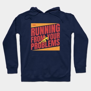 Try running from your problems Hoodie